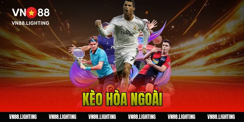 kèo hòa ngoài
