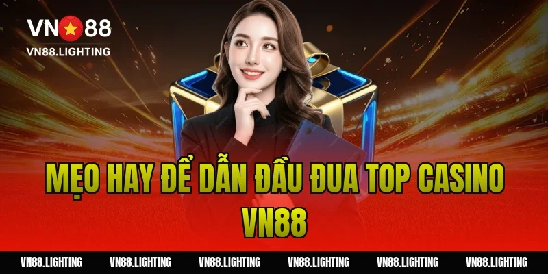 Mẹo hay để dẫn đầu đua top casino VN88